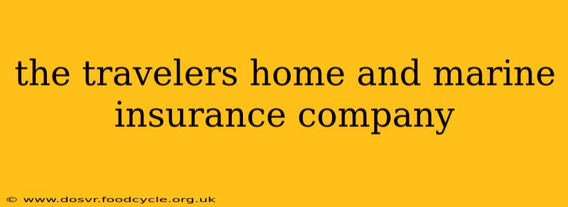 the travelers home and marine insurance company