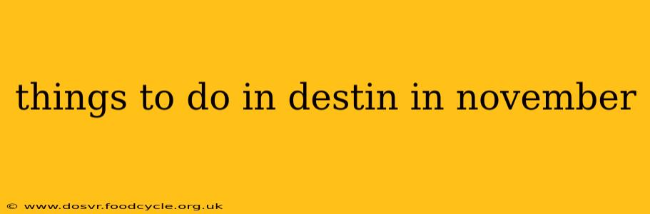 things to do in destin in november