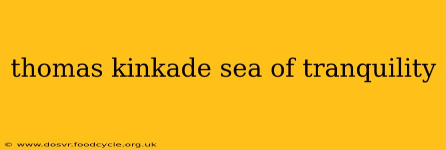thomas kinkade sea of tranquility