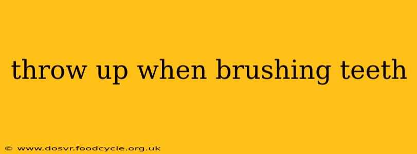 throw up when brushing teeth