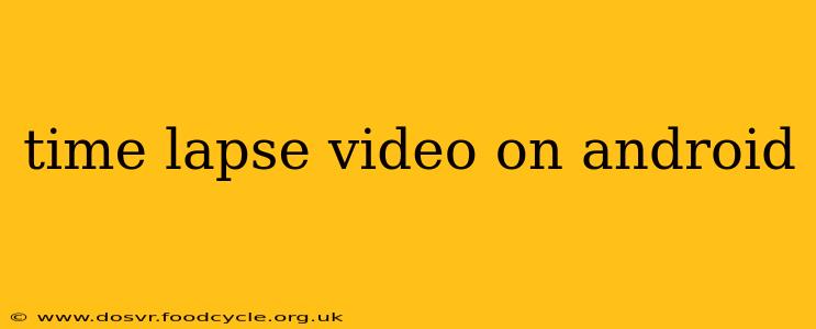 time lapse video on android