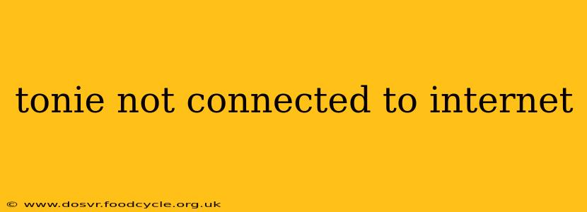 tonie not connected to internet