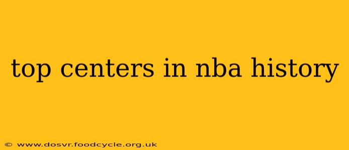 top centers in nba history