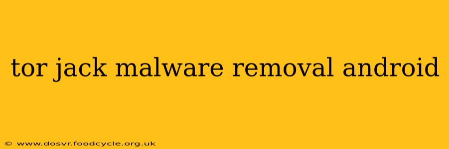 tor jack malware removal android