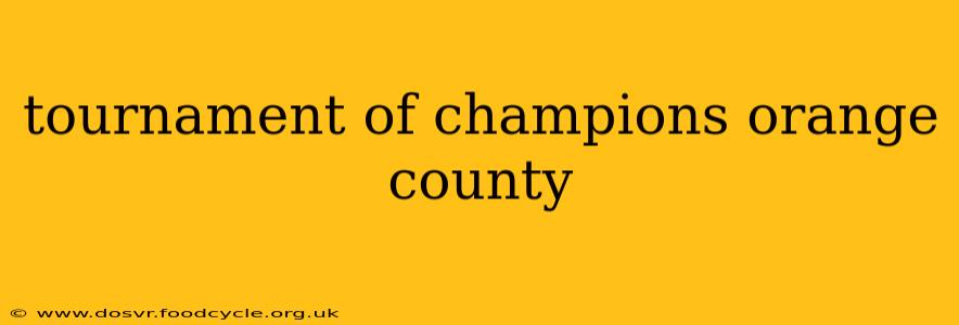tournament of champions orange county