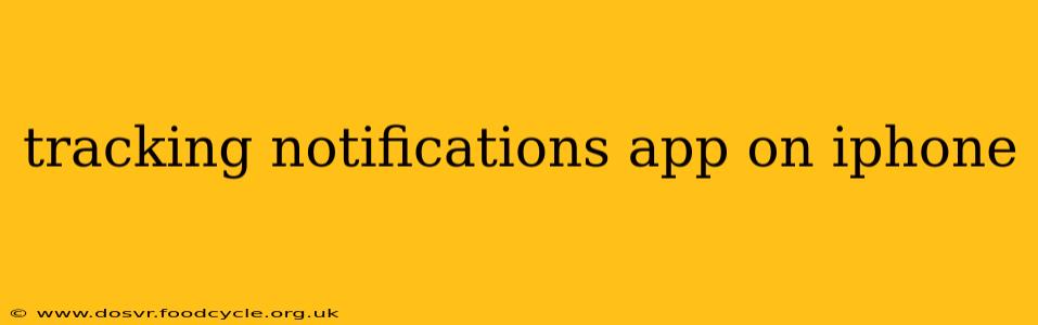 tracking notifications app on iphone