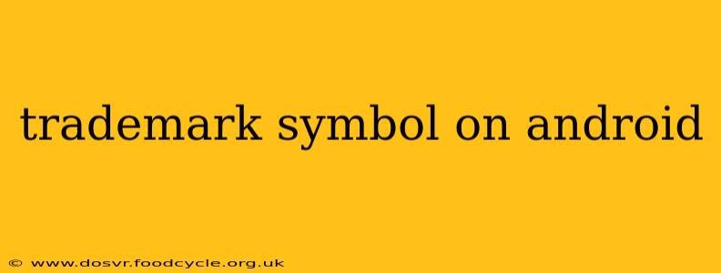 trademark symbol on android