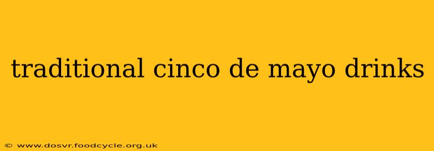 traditional cinco de mayo drinks