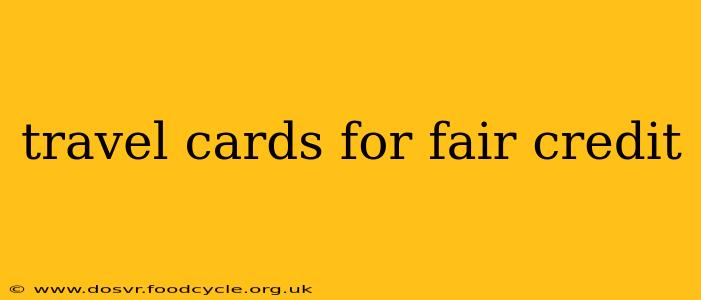 travel cards for fair credit