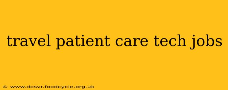 travel patient care tech jobs