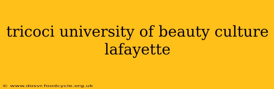 tricoci university of beauty culture lafayette
