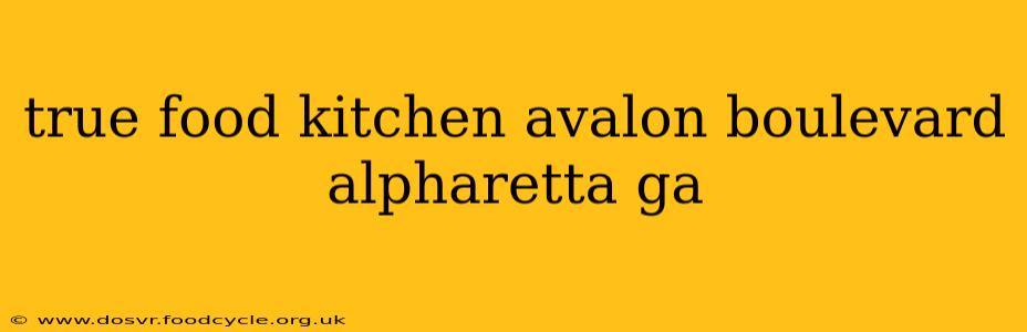 true food kitchen avalon boulevard alpharetta ga
