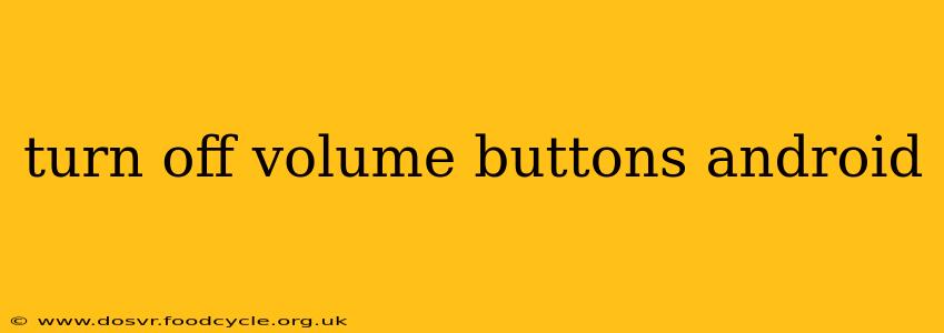 turn off volume buttons android
