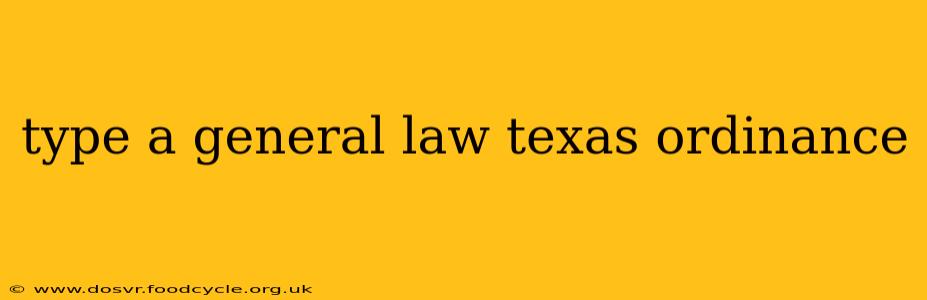 type a general law texas ordinance