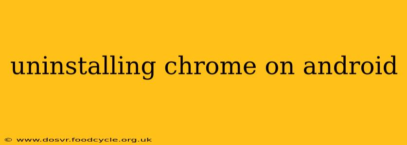 uninstalling chrome on android
