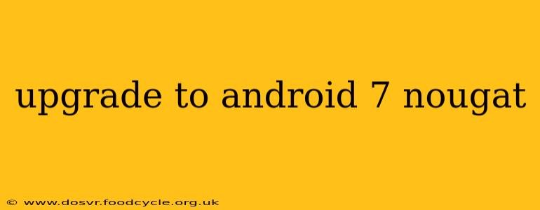 upgrade to android 7 nougat