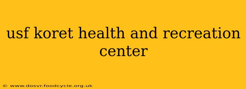 usf koret health and recreation center