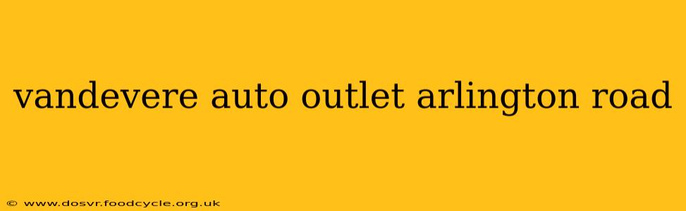 vandevere auto outlet arlington road