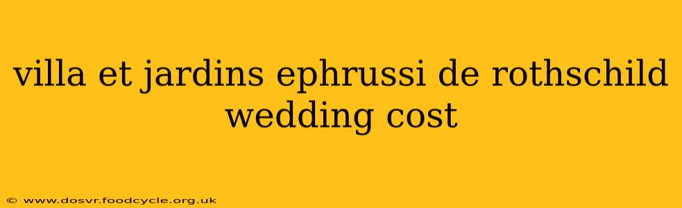 villa et jardins ephrussi de rothschild wedding cost