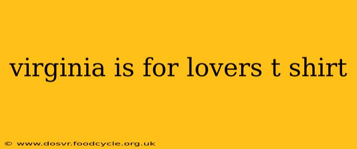 virginia is for lovers t shirt