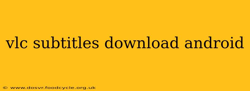 vlc subtitles download android