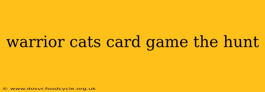 warrior cats card game the hunt