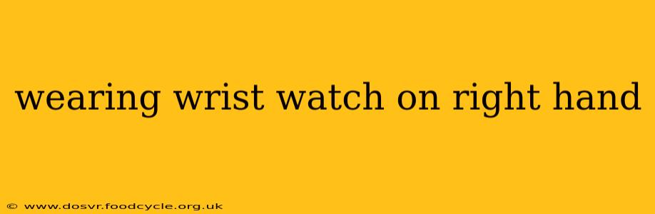 wearing wrist watch on right hand