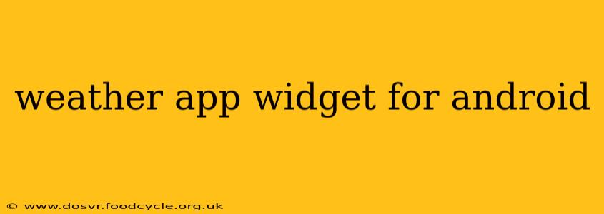 weather app widget for android