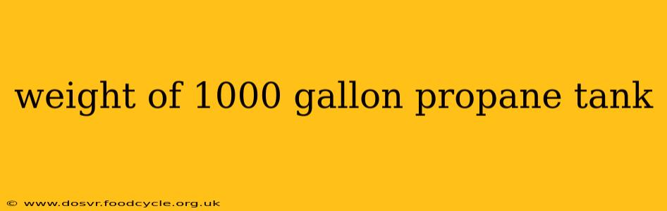 weight of 1000 gallon propane tank