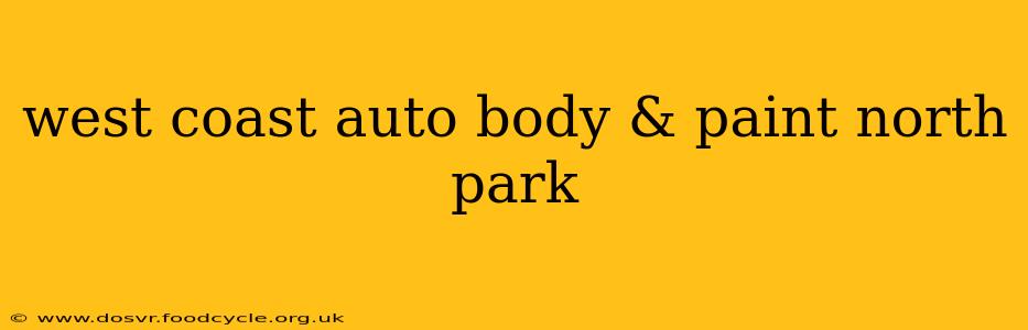 west coast auto body & paint north park