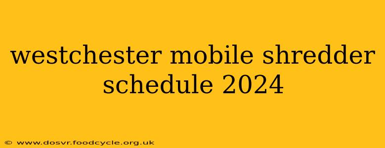 westchester mobile shredder schedule 2024