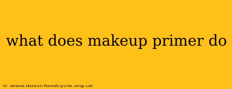 what does makeup primer do