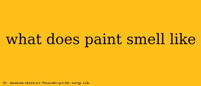 what does paint smell like