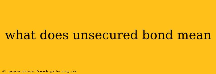 what does unsecured bond mean