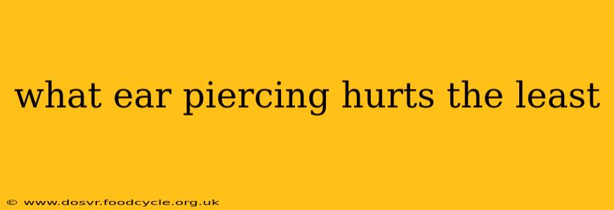 what ear piercing hurts the least