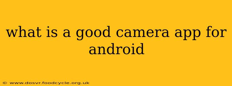 what is a good camera app for android