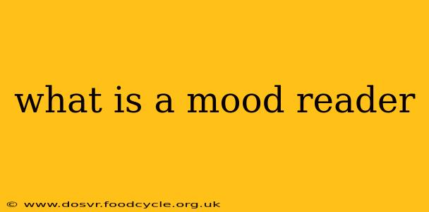 what is a mood reader