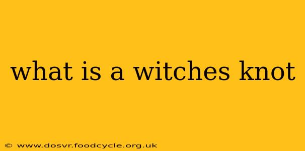 what is a witches knot