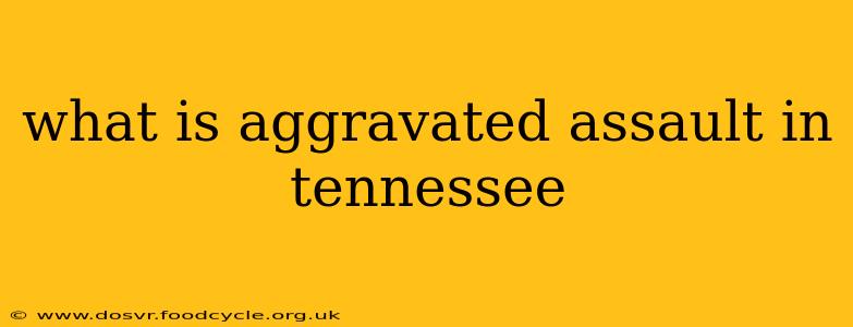 what is aggravated assault in tennessee