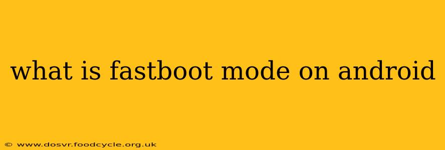 what is fastboot mode on android