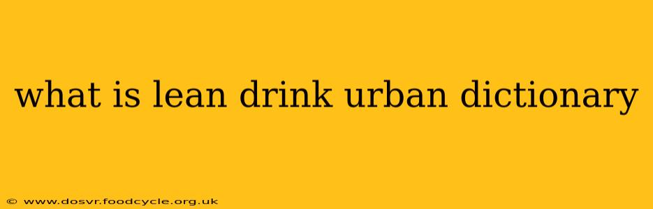 what is lean drink urban dictionary