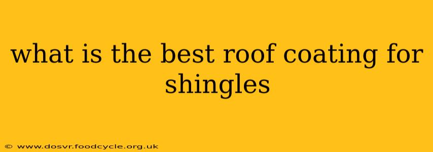 what is the best roof coating for shingles