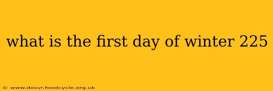 what is the first day of winter 225
