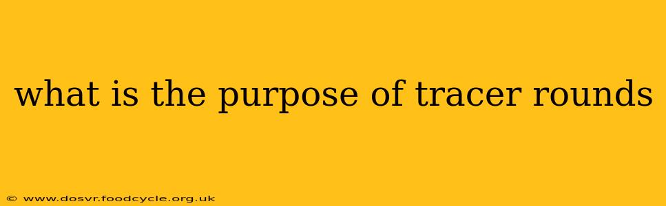 what is the purpose of tracer rounds