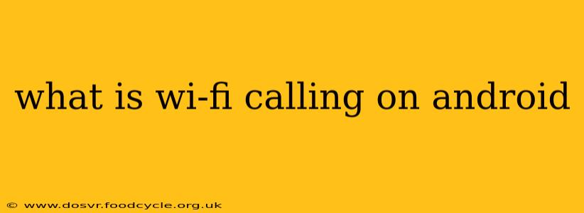 what is wi-fi calling on android