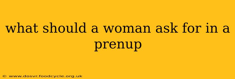 what should a woman ask for in a prenup