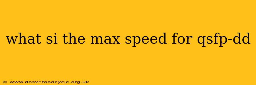 what si the max speed for qsfp-dd