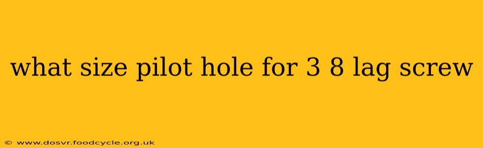 what size pilot hole for 3 8 lag screw