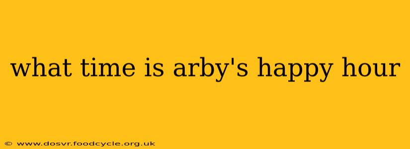 what time is arby's happy hour