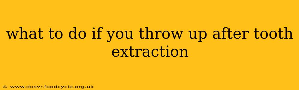 what to do if you throw up after tooth extraction